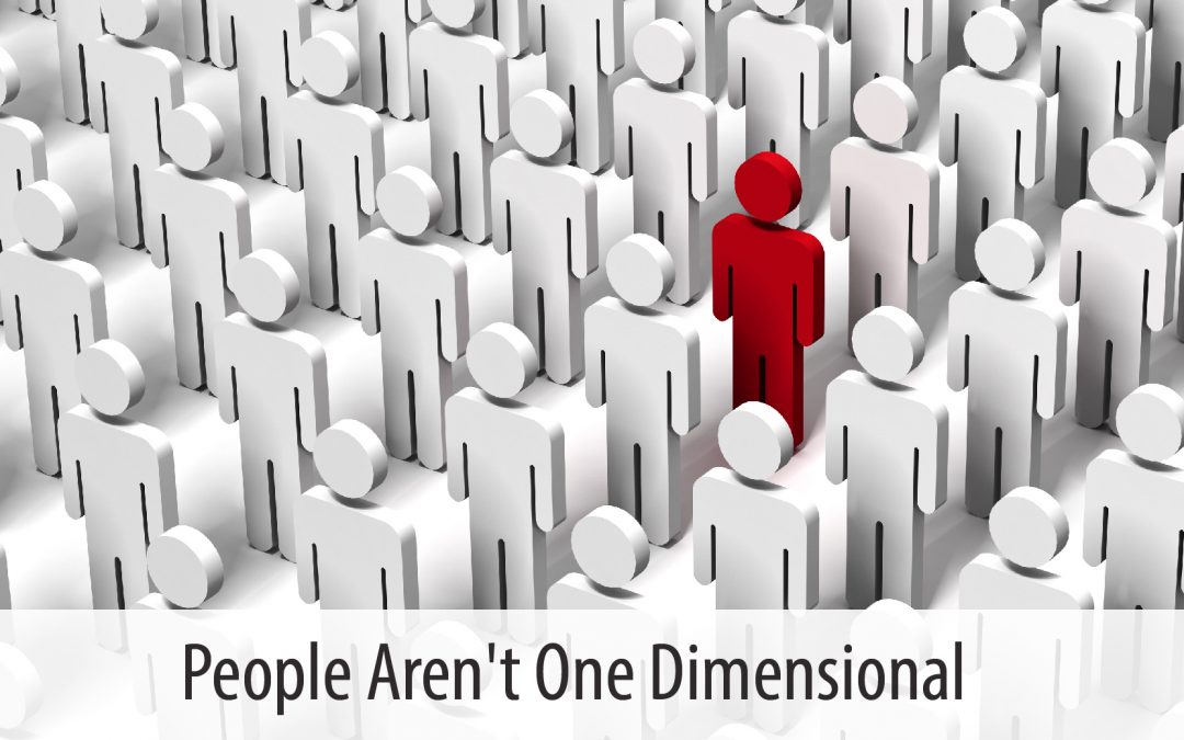 People Aren’t One Dimensional