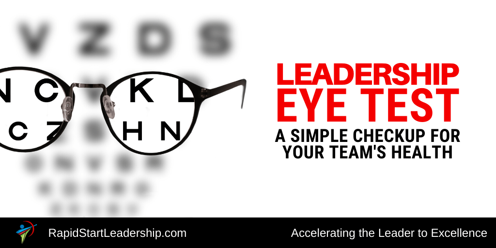 The Leadership Eye Test: A Simple Checkup for Your Team’s Health