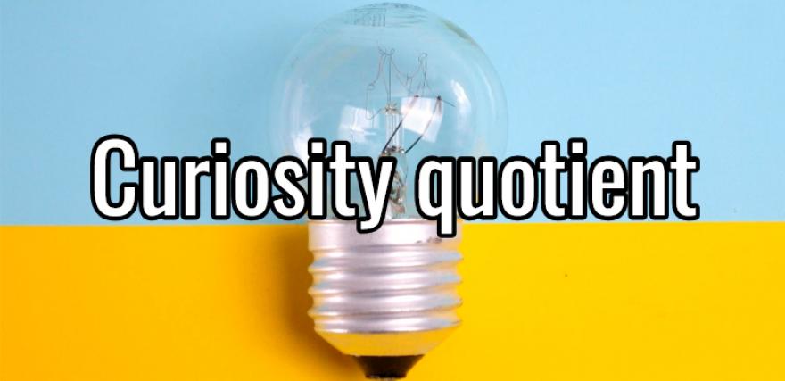 How to Raise Your Curiosity Quotient