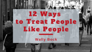 12 Ways to Treat People Like People