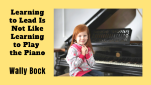 Learning to Lead is not Like Learning to Play the Piano