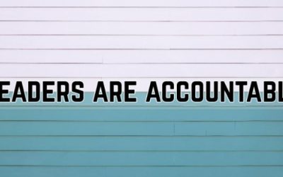 A Leader’s Chief Responsibility: Hold Yourself Accountable