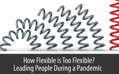 How Flexible is Too Flexible? Leading People During a Pandemic