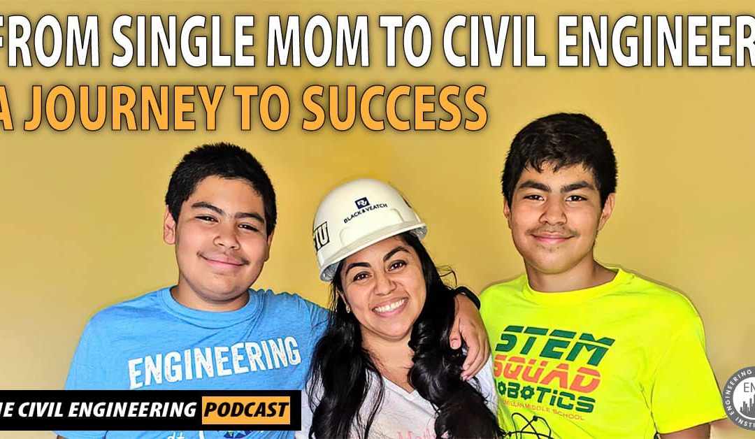PODCAST – From Single Mom to Civil Engineer: A Journey to Success