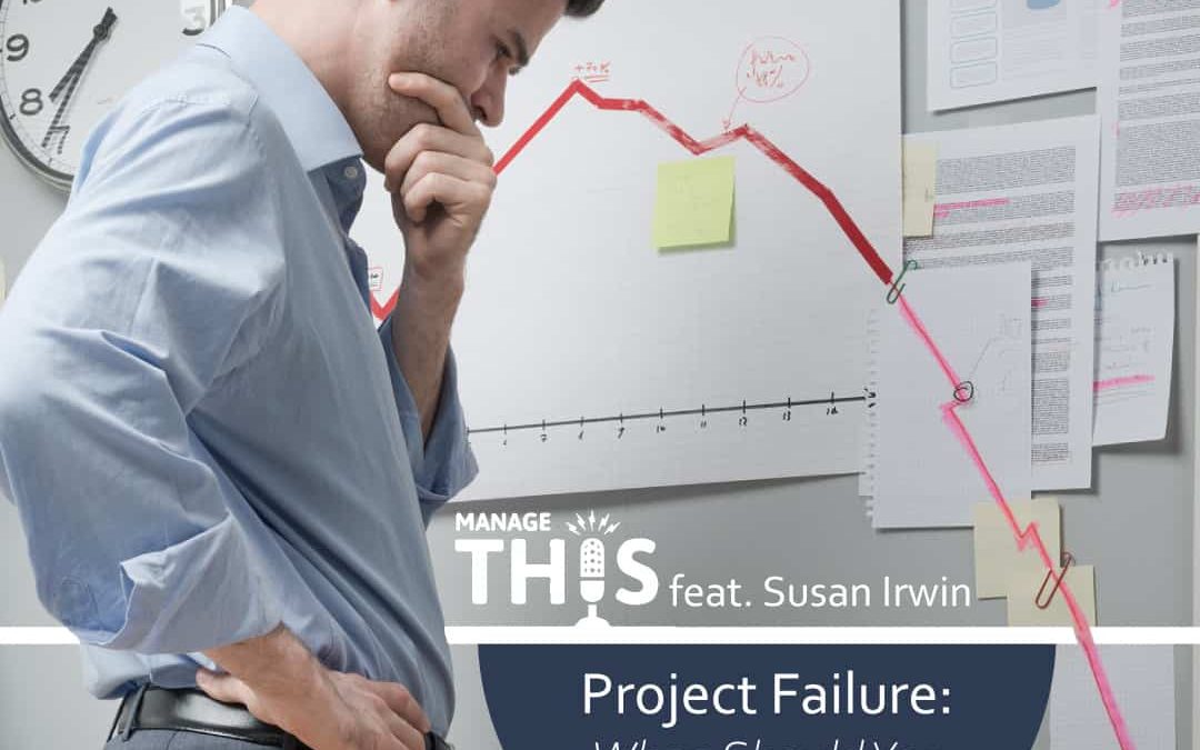 PODCAST – Project Failure: When Should You Take the Blame?