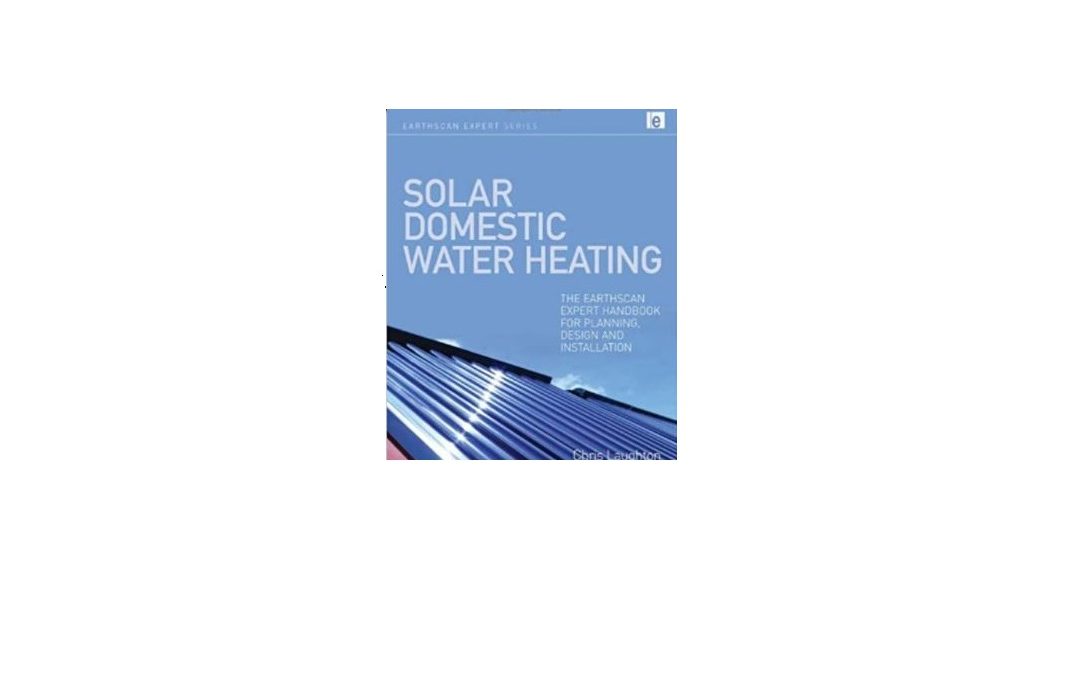 Solar Domestic Water Heating: The Earthscan Expert Handbook