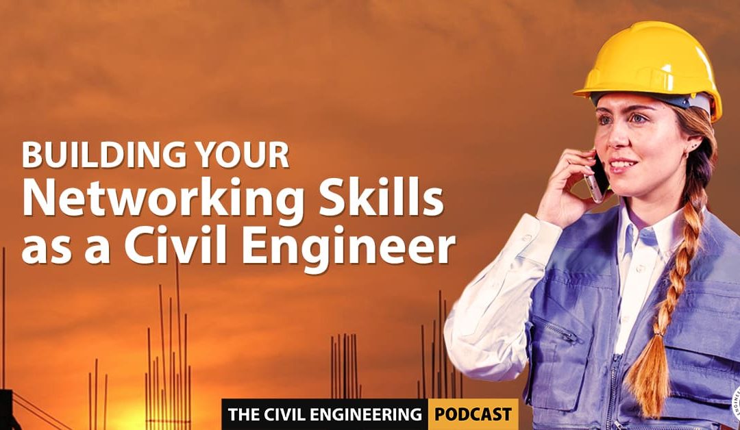 Building Your Networking Skills as a Civil Engineer